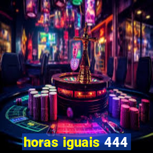 horas iguais 444